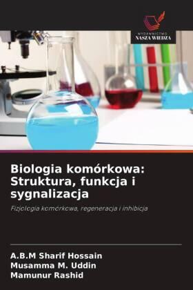 Hossain / Uddin / Rashid |  Biologia komórkowa: Struktura, funkcja i sygnalizacja | Buch |  Sack Fachmedien