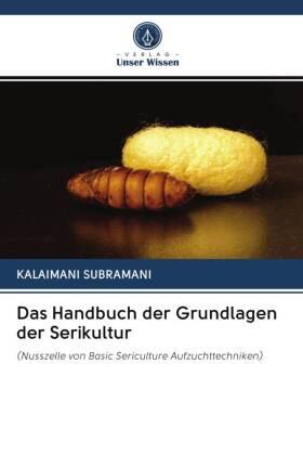 Subramani |  Das Handbuch der Grundlagen der Serikultur | Buch |  Sack Fachmedien