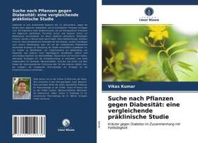 Kumar |  Suche nach Pflanzen gegen Diabesität: eine vergleichende präklinische Studie | Buch |  Sack Fachmedien