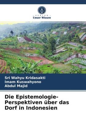 Kridasakti / Kuswahyono / Majid | Die Epistemologie-Perspektiven über das Dorf in Indonesien | Buch | 978-620-3-16862-4 | sack.de