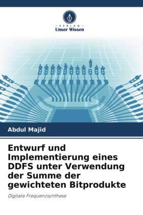 Majid |  Entwurf und Implementierung eines DDFS unter Verwendung der Summe der gewichteten Bitprodukte | Buch |  Sack Fachmedien