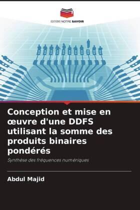 Majid |  Conception et mise en ¿uvre d'une DDFS utilisant la somme des produits binaires pondérés | Buch |  Sack Fachmedien