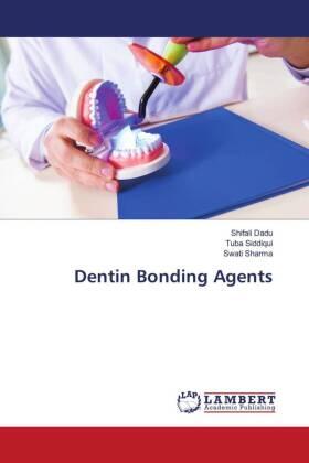 Dadu / Siddiqui / Sharma |  Dentin Bonding Agents | Buch |  Sack Fachmedien