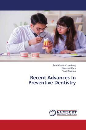 Chaudhary / Kaur / Sharma |  Recent Advances In Preventive Dentistry | Buch |  Sack Fachmedien