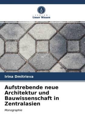 Dmitrieva |  Aufstrebende neue Architektur und Bauwissenschaft in Zentralasien | Buch |  Sack Fachmedien