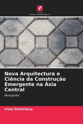 Dmitrieva |  Nova Arquitectura e Ciência da Construção Emergente na Ásia Central | Buch |  Sack Fachmedien