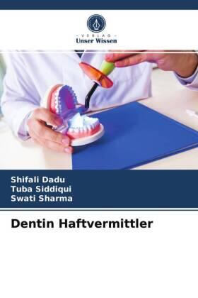 Dadu / Siddiqui / Sharma |  Dentin Haftvermittler | Buch |  Sack Fachmedien