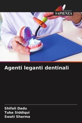 Dadu / Siddiqui / Sharma |  Agenti leganti dentinali | Buch |  Sack Fachmedien