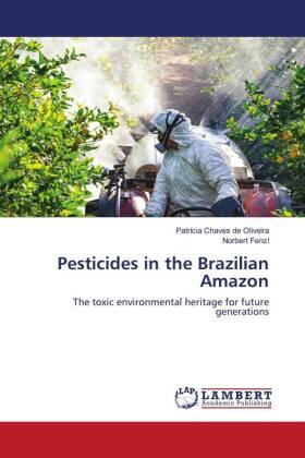 Chaves de Oliveira / Fenzl |  Pesticides in the Brazilian Amazon | Buch |  Sack Fachmedien