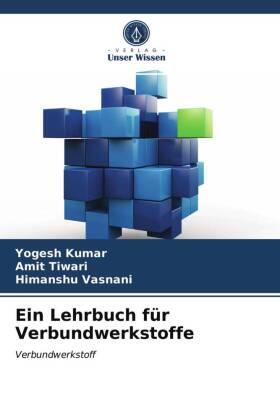 Kumar / Tiwari / Vasnani |  Ein Lehrbuch für Verbundwerkstoffe | Buch |  Sack Fachmedien