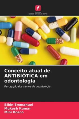 Emmanuel / Kumar / Bosco |  Conceito atual de ANTIBIÓTICA em odontologia | Buch |  Sack Fachmedien