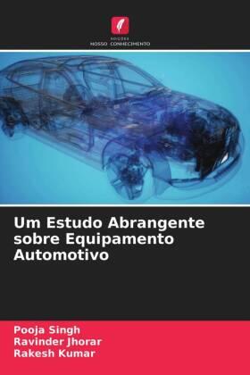 Singh / Jhorar / Kumar |  Um Estudo Abrangente sobre Equipamento Automotivo | Buch |  Sack Fachmedien