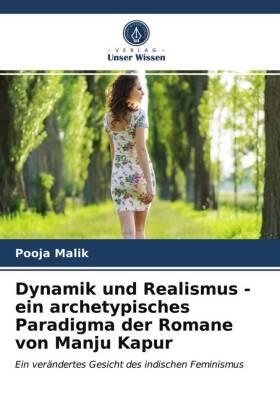 Malik |  Dynamik und Realismus - ein archetypisches Paradigma der Romane von Manju Kapur | Buch |  Sack Fachmedien