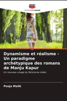 Malik |  Dynamisme et réalisme - Un paradigme archétypique des romans de Manju Kapur | Buch |  Sack Fachmedien