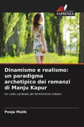 Malik |  Dinamismo e realismo: un paradigma archetipico dei romanzi di Manju Kapur | Buch |  Sack Fachmedien