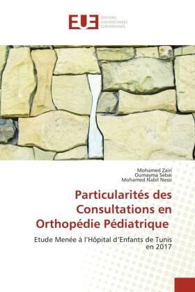 Zairi / Sebai / Nessi |  Particularités des Consultations en Orthopédie Pédiatrique | Buch |  Sack Fachmedien