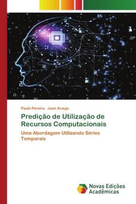 Pereira / Araujo |  Predição de Utilização de Recursos Computacionais | Buch |  Sack Fachmedien