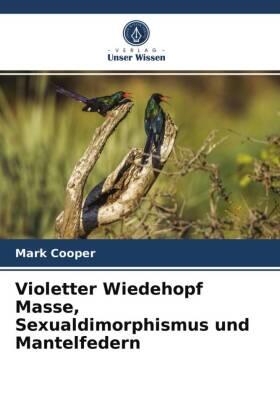 Cooper |  Violetter Wiedehopf Masse, Sexualdimorphismus und Mantelfedern | Buch |  Sack Fachmedien