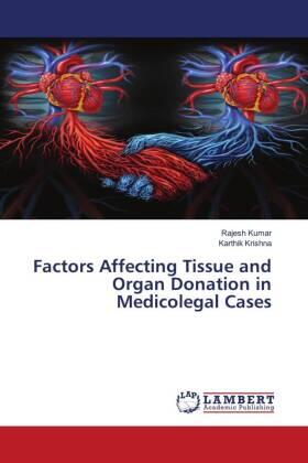 Kumar / Krishna |  Factors Affecting Tissue and Organ Donation in Medicolegal Cases | Buch |  Sack Fachmedien