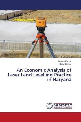Kumar / Bishnoi |  An Economic Analysis of Laser Land Levelling Practice in Haryana | Buch |  Sack Fachmedien