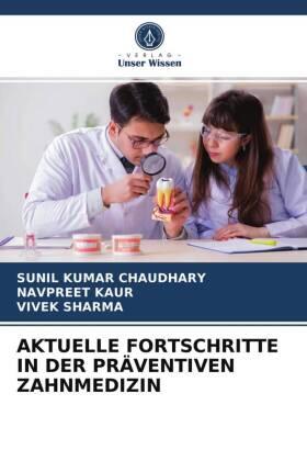 Chaudhary / Kaur / Sharma |  AKTUELLE FORTSCHRITTE IN DER PRÄVENTIVEN ZAHNMEDIZIN | Buch |  Sack Fachmedien