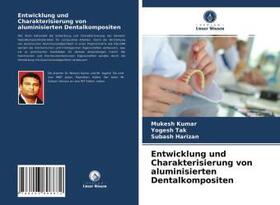 Kumar / Tak / Harizan |  Entwicklung und Charakterisierung von aluminisierten Dentalkompositen | Buch |  Sack Fachmedien