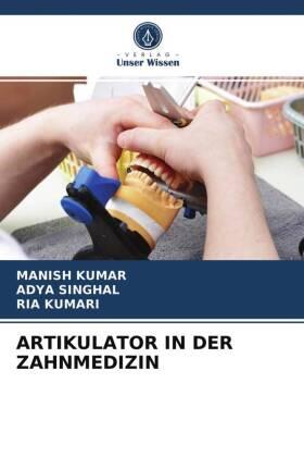 Kumar / Singhal / Kumari |  ARTIKULATOR IN DER ZAHNMEDIZIN | Buch |  Sack Fachmedien