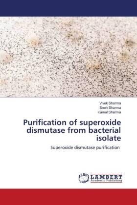 Sharma |  Purification of superoxide dismutase from bacterial isolate | Buch |  Sack Fachmedien