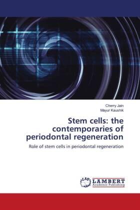 Jain / Kaushik |  Stem cells: the contemporaries of periodontal regeneration | Buch |  Sack Fachmedien