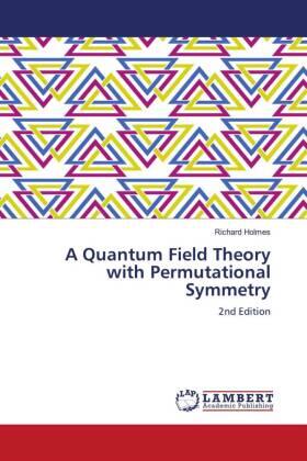Holmes |  A Quantum Field Theory with Permutational Symmetry - 2nd Edition | Buch |  Sack Fachmedien