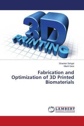 Sehgal / Gera |  Fabrication and Optimization of 3D Printed Biomaterials | Buch |  Sack Fachmedien