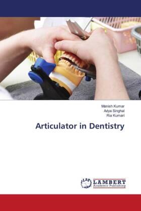 Kumar / Singhal / Kumari |  Articulator in Dentistry | Buch |  Sack Fachmedien