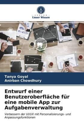 Goyal / Chowdhury |  Entwurf einer Benutzeroberfläche für eine mobile App zur Aufgabenverwaltung | Buch |  Sack Fachmedien