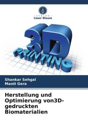 Sehgal / Gera |  Herstellung und Optimierung von3D-gedruckten Biomaterialien | Buch |  Sack Fachmedien