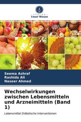 Ashraf / Ali / Ahmed |  Wechselwirkungen zwischen Lebensmitteln und Arzneimitteln (Band 1) | Buch |  Sack Fachmedien