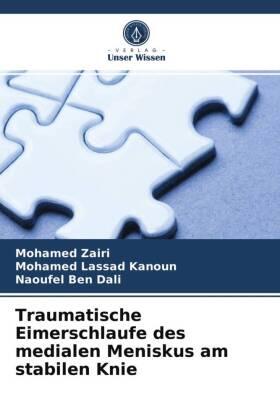 Zairi / Kanoun / Ben Dali |  Traumatische Eimerschlaufe des medialen Meniskus am stabilen Knie | Buch |  Sack Fachmedien