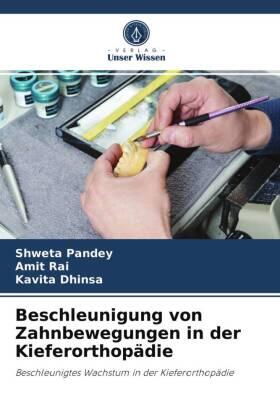 Pandey / Rai / Dhinsa |  Beschleunigung von Zahnbewegungen in der Kieferorthopädie | Buch |  Sack Fachmedien