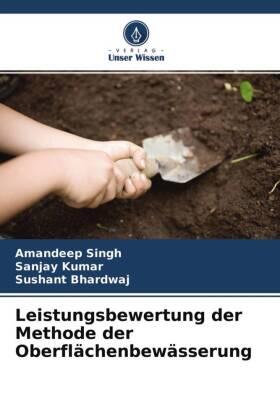 Singh / Kumar / Bhardwaj |  Leistungsbewertung der Methode der Oberflächenbewässerung | Buch |  Sack Fachmedien