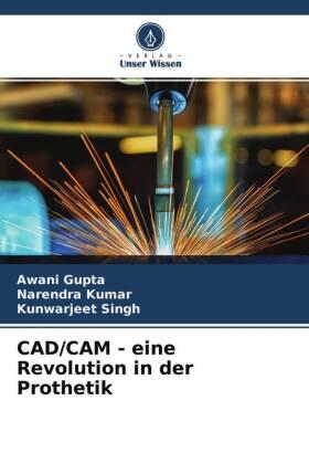 Gupta / Kumar / Singh |  CAD/CAM - eine Revolution in der Prothetik | Buch |  Sack Fachmedien