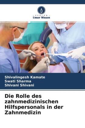 Kamate / Sharma / Shivani |  Die Rolle des zahnmedizinischen Hilfspersonals in der Zahnmedizin | Buch |  Sack Fachmedien