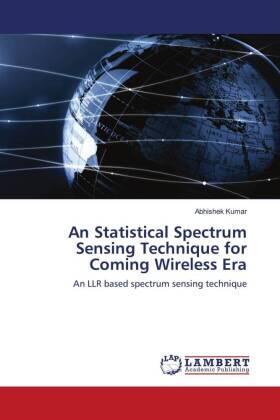 Kumar |  An Statistical Spectrum Sensing Technique for Coming Wireless Era | Buch |  Sack Fachmedien