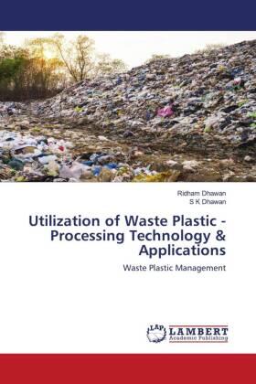 Dhawan |  Utilization of Waste Plastic - Processing Technology & Applications | Buch |  Sack Fachmedien