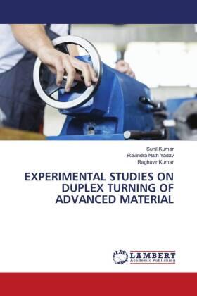 Kumar / Yadav |  EXPERIMENTAL STUDIES ON DUPLEX TURNING OF ADVANCED MATERIAL | Buch |  Sack Fachmedien