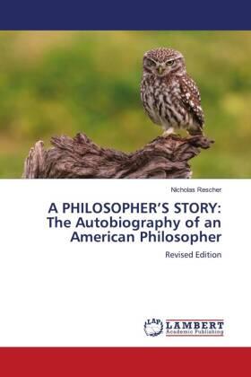 Rescher |  A PHILOSOPHER¿S STORY: The Autobiography of an American Philosopher | Buch |  Sack Fachmedien
