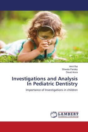 Rai / Pandey / Arora |  Investigations and Analysis In Pediatric Dentistry | Buch |  Sack Fachmedien