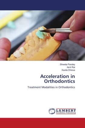 Pandey / Rai / Dhinsa |  Acceleration in Orthodontics | Buch |  Sack Fachmedien