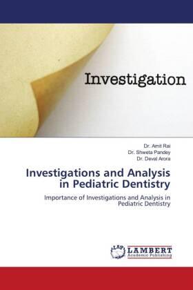 Rai / Pandey / Arora |  Investigations and Analysis in Pediatric Dentistry | Buch |  Sack Fachmedien