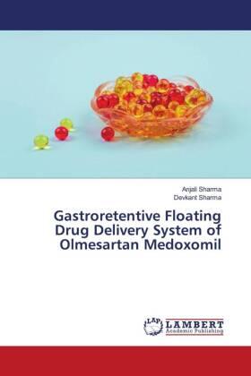 Sharma |  Gastroretentive Floating Drug Delivery System of Olmesartan Medoxomil | Buch |  Sack Fachmedien