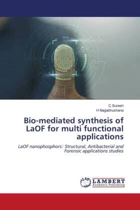 Suresh / Nagabhushana |  Bio-mediated synthesis of LaOF for multi functional applications | Buch |  Sack Fachmedien