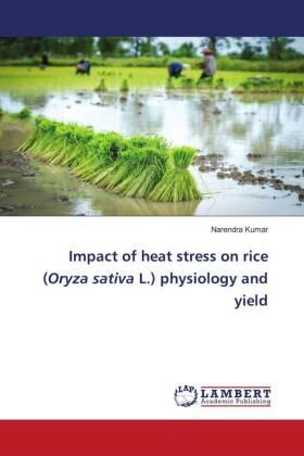 Kumar |  Impact of heat stress on rice (Oryza sativa L.) physiology and yield | Buch |  Sack Fachmedien